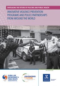 Envisaging the future of policing and public health: Innovative violence prevention programs and police partnerships from around the world
