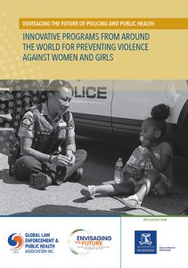 Envisaging the future of policing and public health: Innovative programs from around the world for preventing violence against women and girls