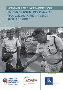 Envisaging the future of policing and public health: Policing key populations: Innovative programs and partnerships from around the world
